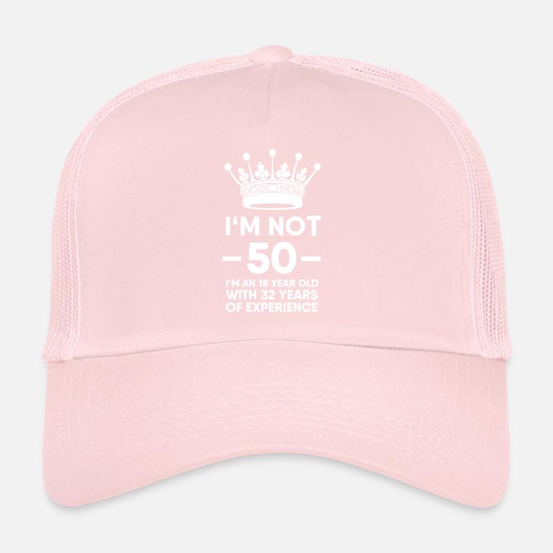Je ne suis pas 50 mais 18 avec 32 ans d'expérience Casquette trucker 