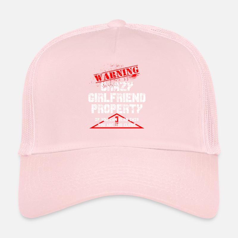 Crazy Girlfriend Property warning Trucker Cap