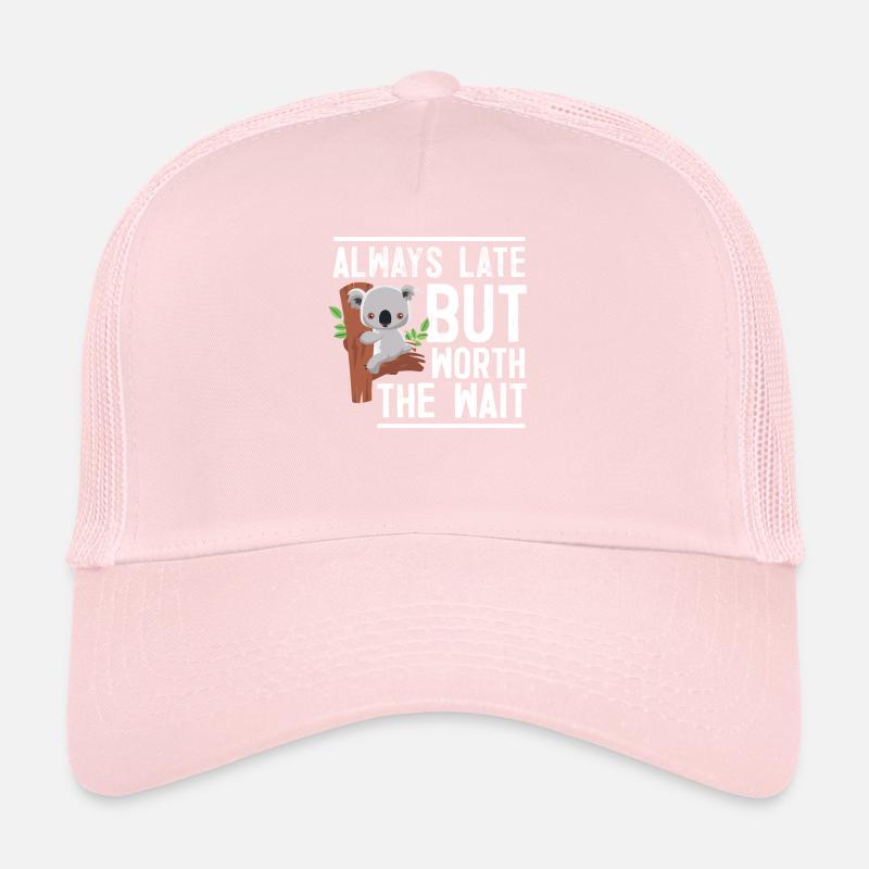 Always Late But Worth The Wait Trucker Cap