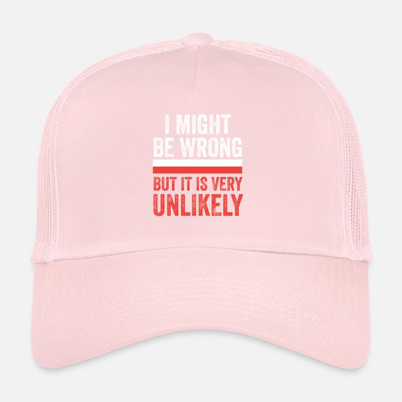 I Might Be Wrong Trucker Cap