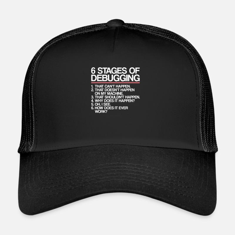 6 Stages of Debugging | Programmer, computer science Trucker Cap