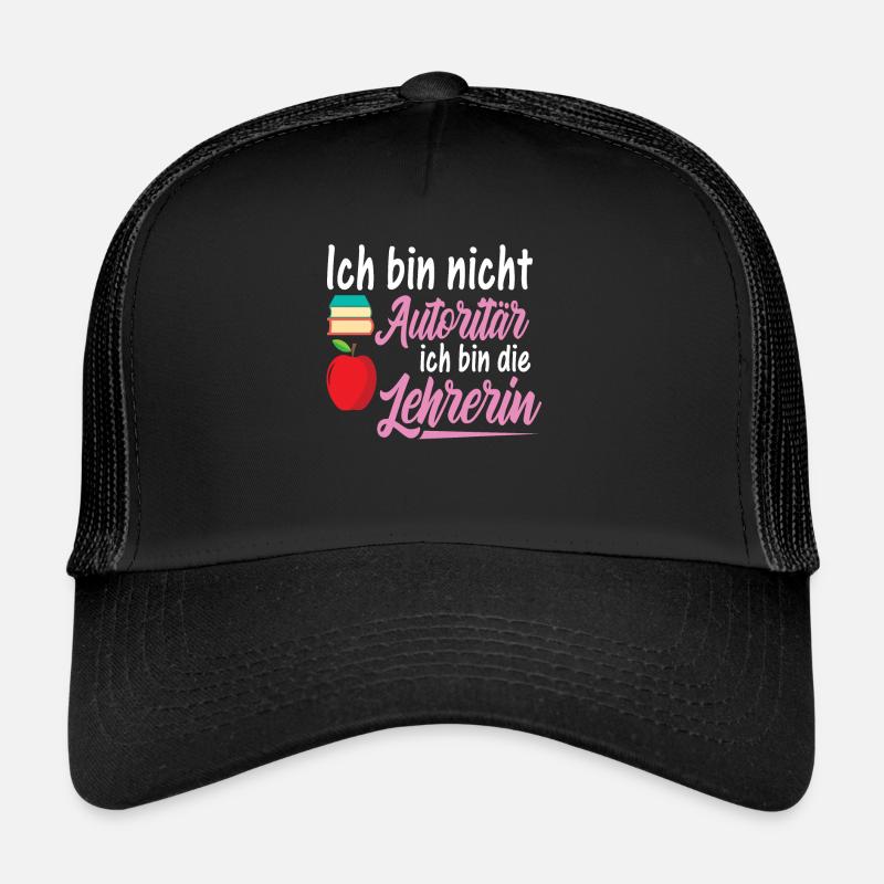 Ich Bin Nicht Autoritär Ich Bin Lehrerin - Trucker Cap - Schwarz/Schwarz