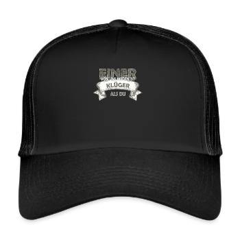 Einer Von Uns Beiden Ist Klüger Als Du! - Trucker Cap - Schwarz/Schwarz - Vorne