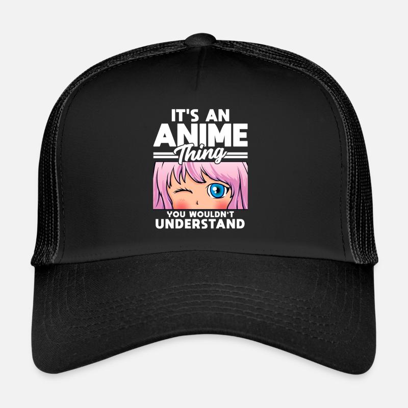Anime Girl Une chose d'anime que vous ne comprendriez pas Casquette trucker 