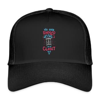 No One Should Live In A Closet Gay Pride - Trucker Cap - black/black - Front
