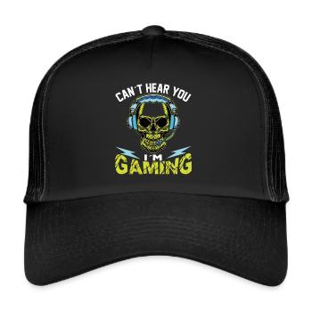 Can t Hear you I m Gaming - Trucker Cap - black/black - Front