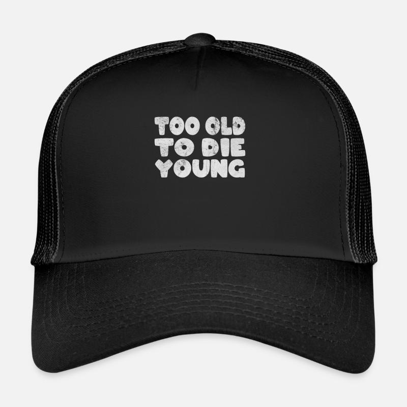Too Old To Die Young - Trucker Cap - Schwarz/Schwarz