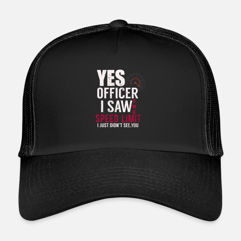 Oui, l'agent j'ai vu la limite de vitesse ne vous a pas vu Casquette trucker 