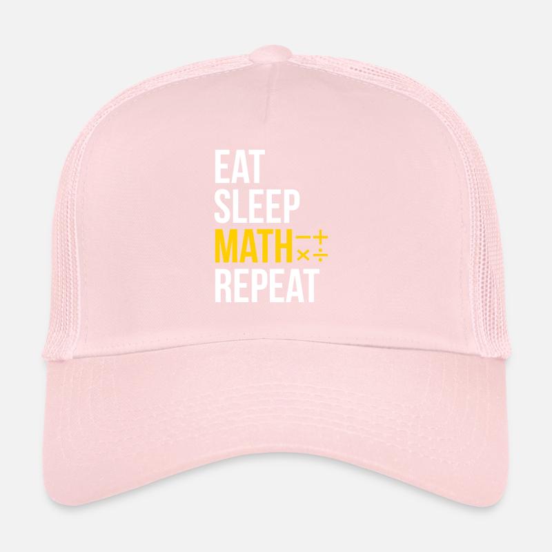 Eat Sleep Math Repeat T-Shirt Mathematician Trucker Cap