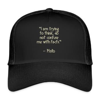 Plato Quote - I am trying to think | Wisdom - Trucker Cap - black/black - Front