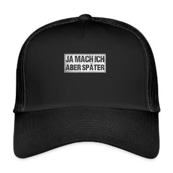 Yes, but I do it later - Trucker Cap - black/black - Front