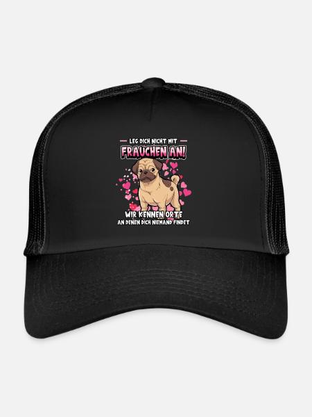 Leg dich nicht mit Frauchen an Mops Hund - Trucker Cap - Schwarz/Schwarz