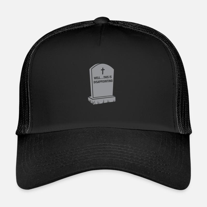 Grave Gallows Humour, Eh bien... C’est Casquette trucker 