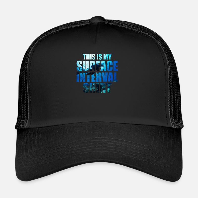 This is my Surface Interval Shirt Scuba Diving Trucker Cap