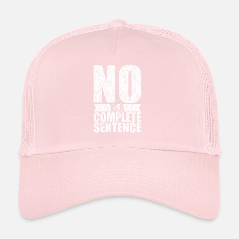 NO is a complete sentence 5 Trucker Cap