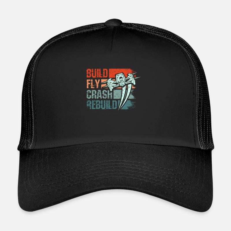 Build fly crash rebuild drone Trucker Cap
