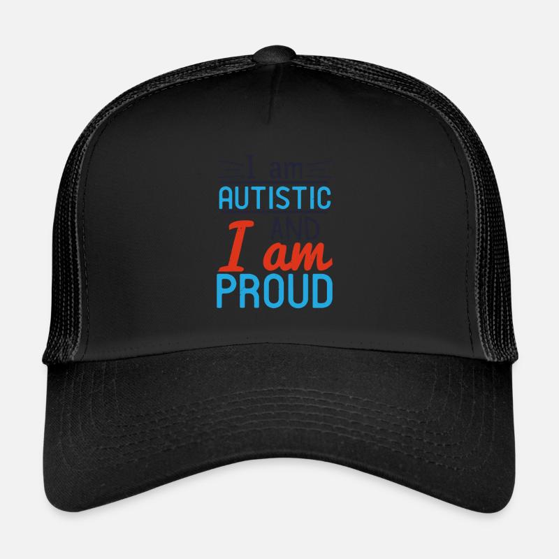 I am autistic and I am proud Trucker Cap