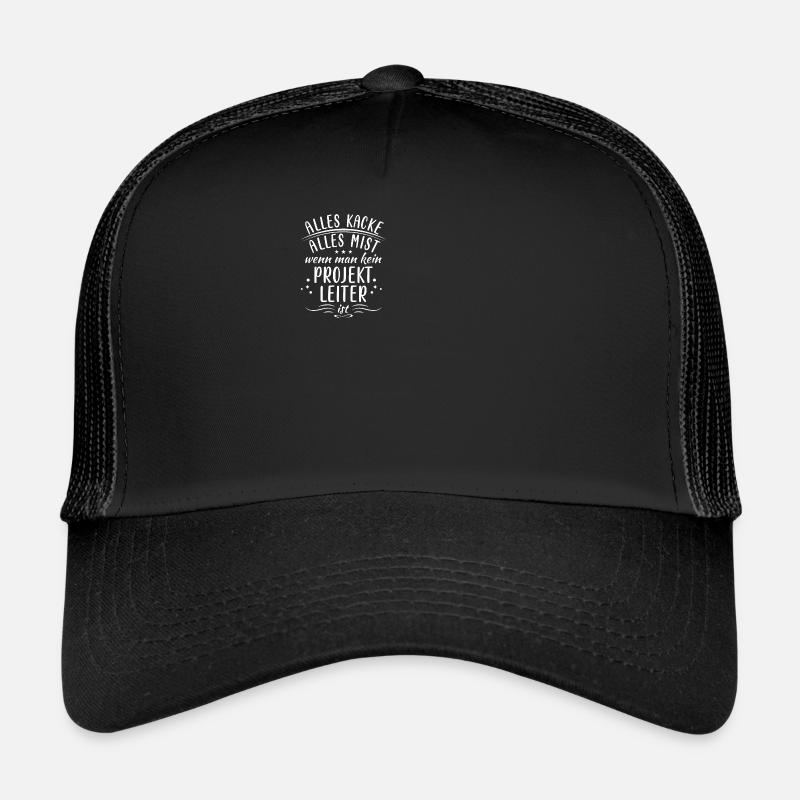 Alles Kacke Wenn Man Kein Projektleiter - Trucker Cap - Schwarz/Schwarz