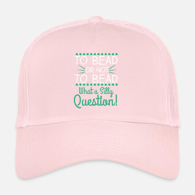 Bead Or Not To Bead Question Trucker Cap
