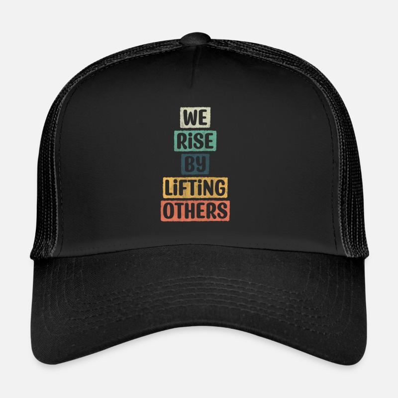 We Rise By Lifting Others Encouragement - Trucker Cap - Schwarz/Schwarz