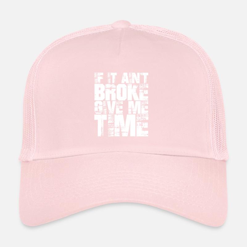 If It Ain't Broke, Give Me Time Trucker Cap