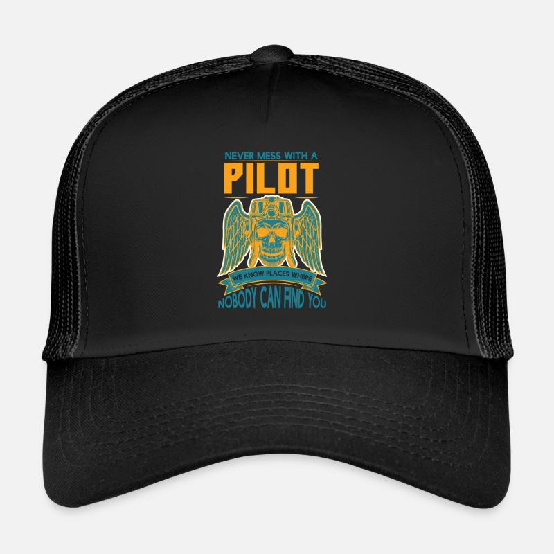 Never Mess With A Pilot We Know Places Trucker Cap