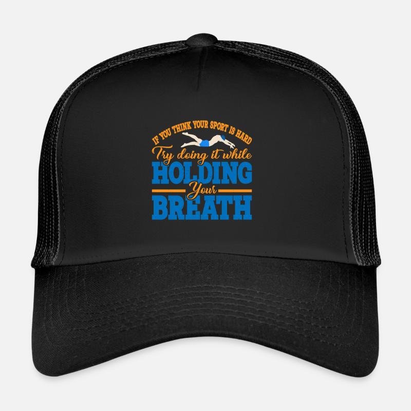 Try doing it while holding your breath 4 Trucker Cap