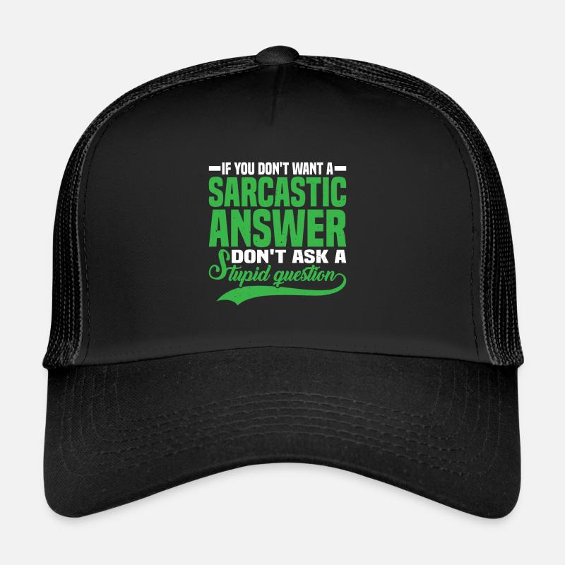 Si vous ne voulez pas d’une réponse sarcastique 7 Casquette trucker 