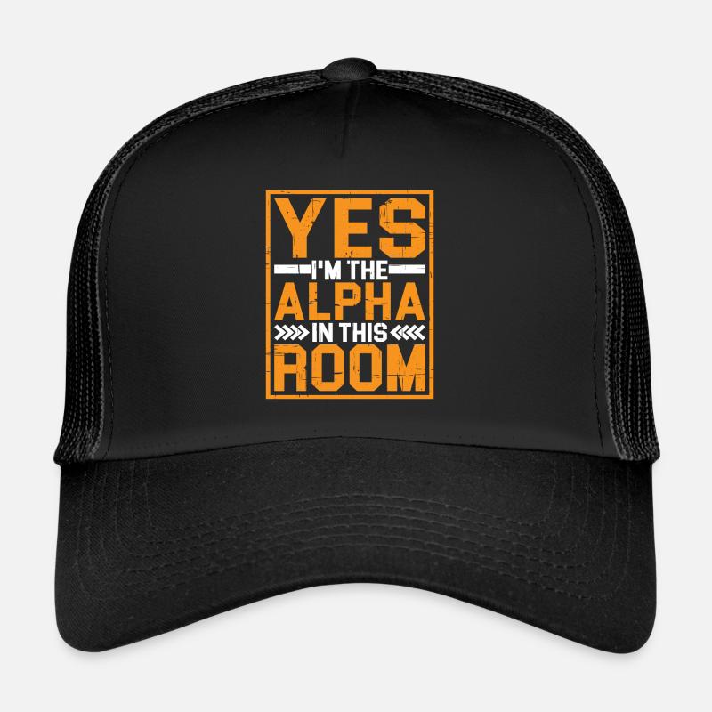 Oui, je suis l’alpha dans cette pièce 12 Casquette trucker 