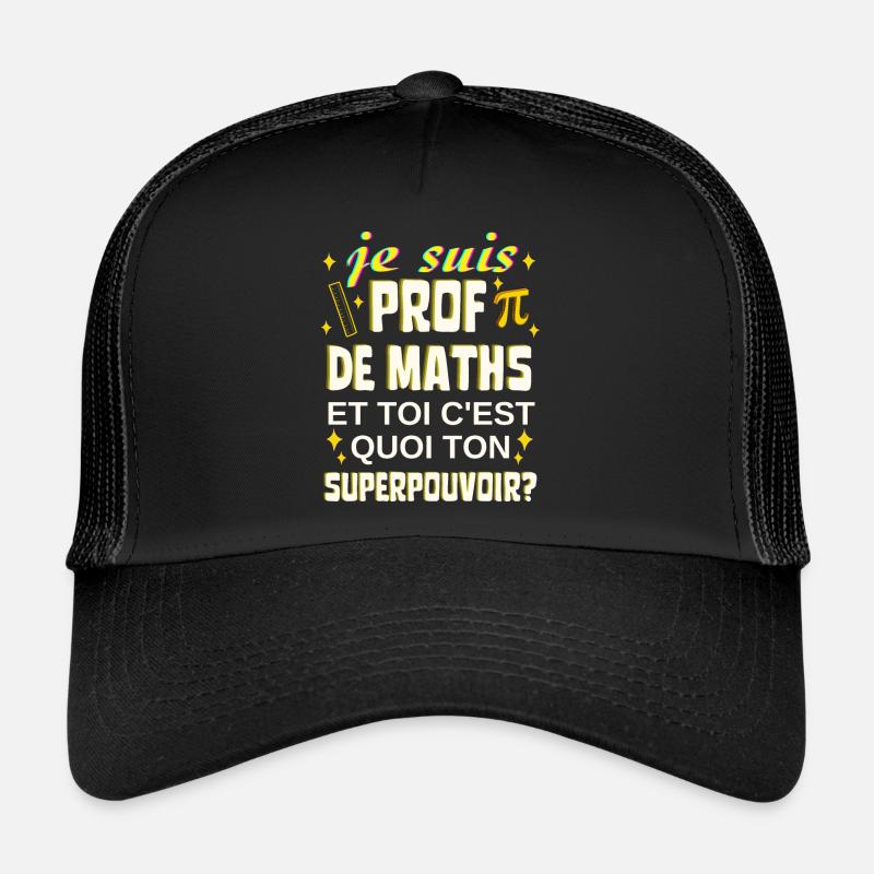 prof de maths toi c'est quoi ton superpouvoir - Casquette trucker  - noir/noir
