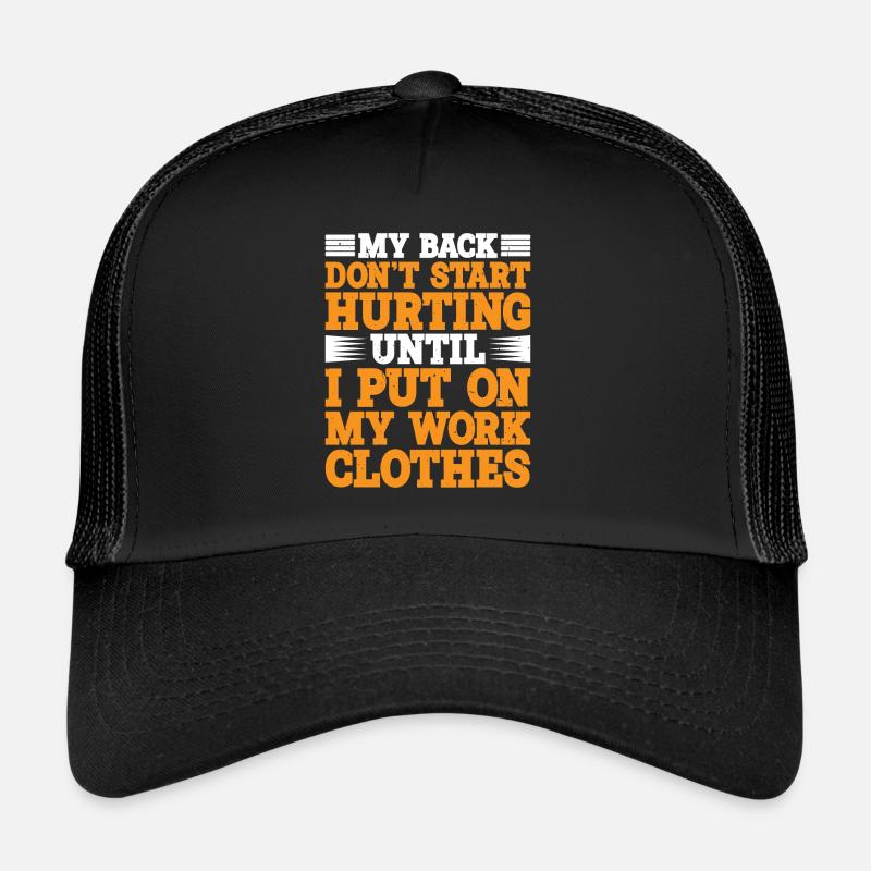 My Back Don't Start Hurting Until Work Trucker Cap