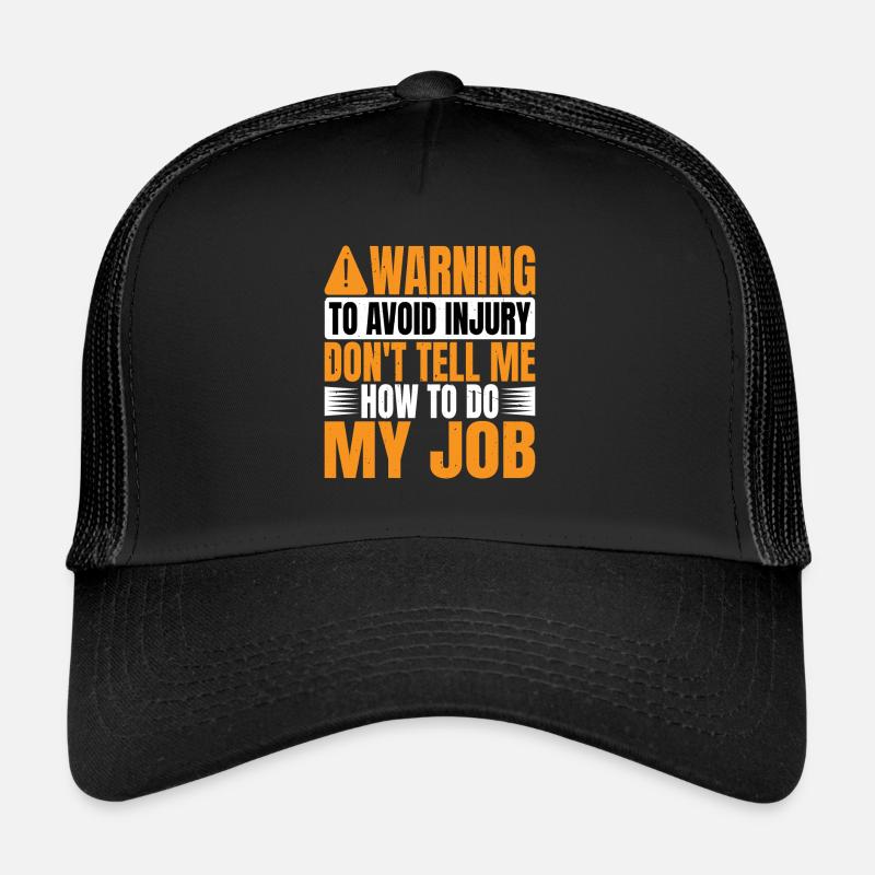 Pour éviter les blessures, ne me dites pas comment faire mon travail 2 Casquette trucker 