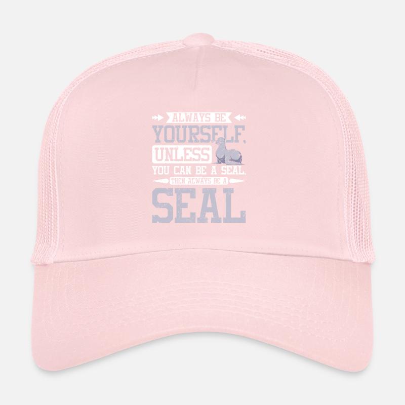 Be yourself unless you can be a seal Trucker Cap