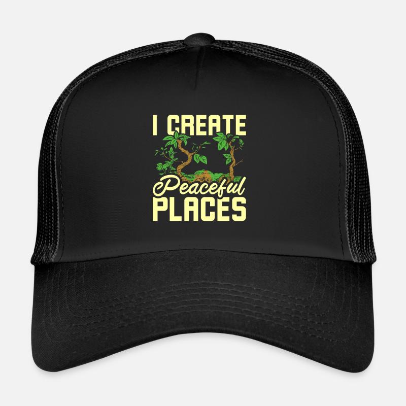 I create peaceful places gardening Trucker Cap