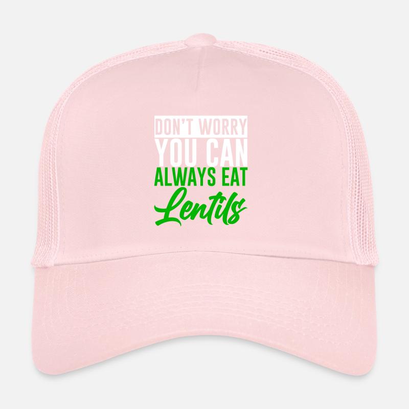 Don't Worry You Can Always Eat Lentils 2 Trucker Cap