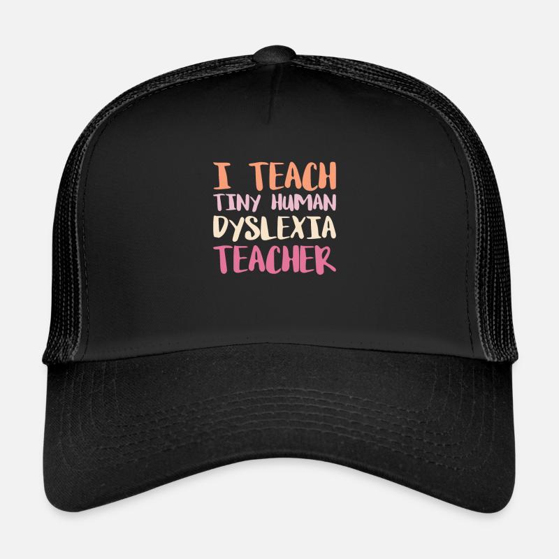 I Teach Tiny Himan Dyslexia Teacher Trucker Cap