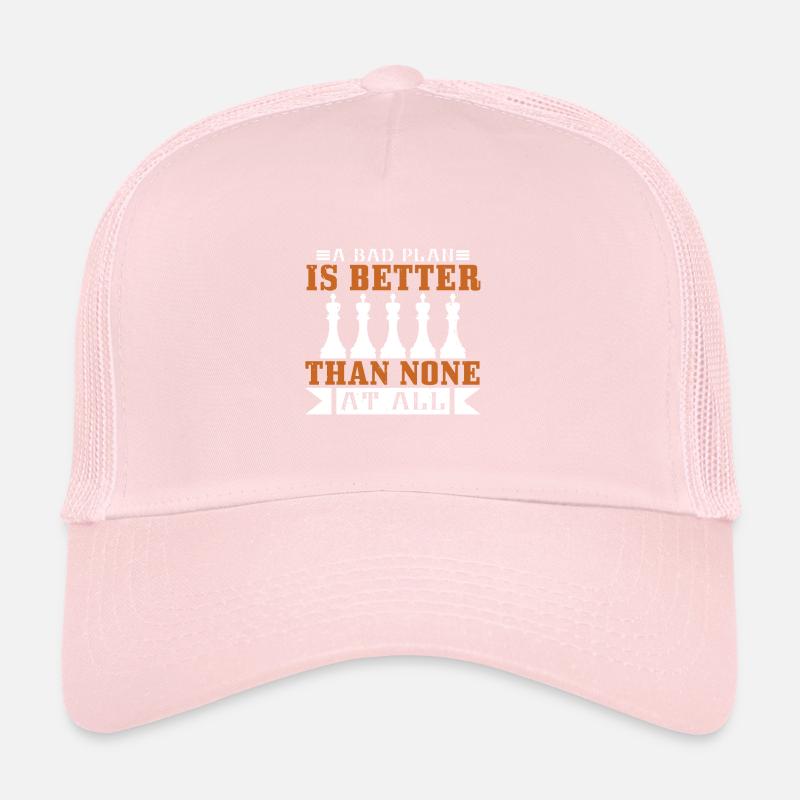 A bad plan is better than none at all Trucker Cap