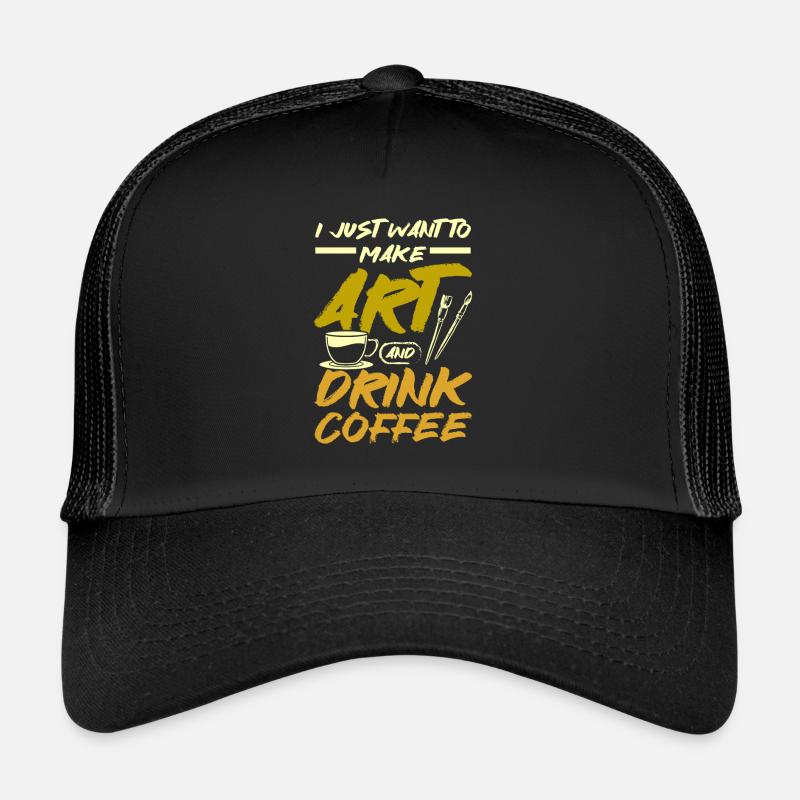 Make art and drink coffee Trucker Cap