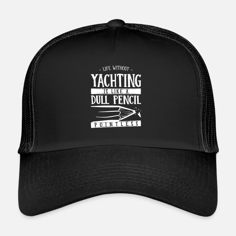 La vie sans yachting est comme un crayon terne drôle Casquette trucker 