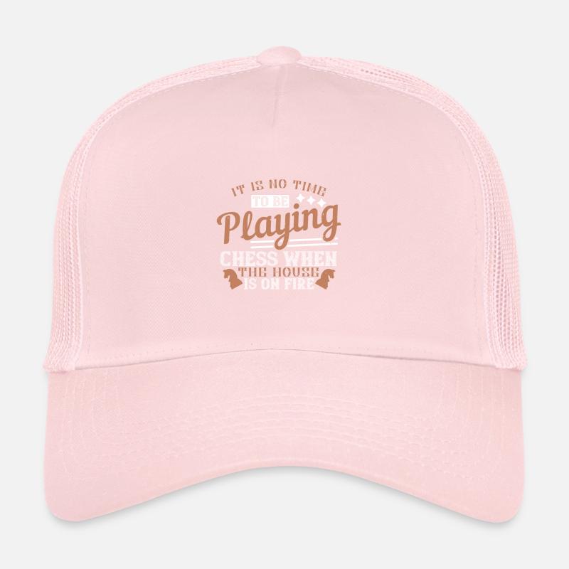 It is no time to be playing Chess when the house Trucker Cap