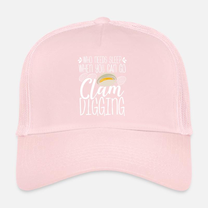 Clam Who needs Sleep when you can go clamming Trucker Cap