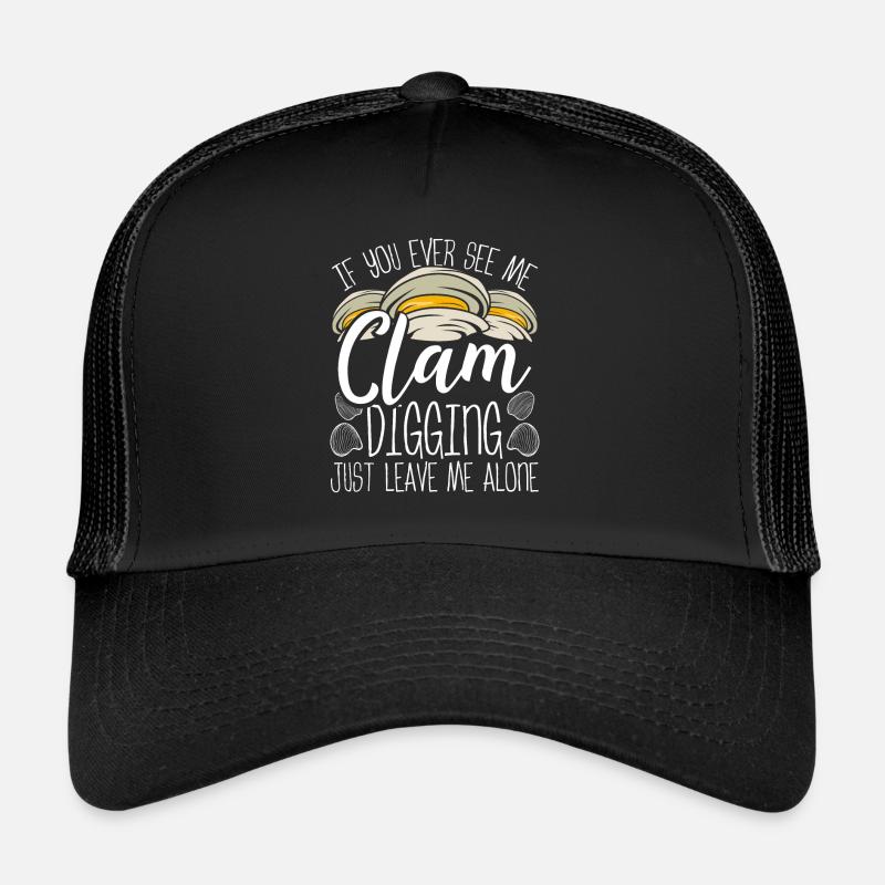 Clamming Just leave me alone Clam Clam Digger Trucker Cap