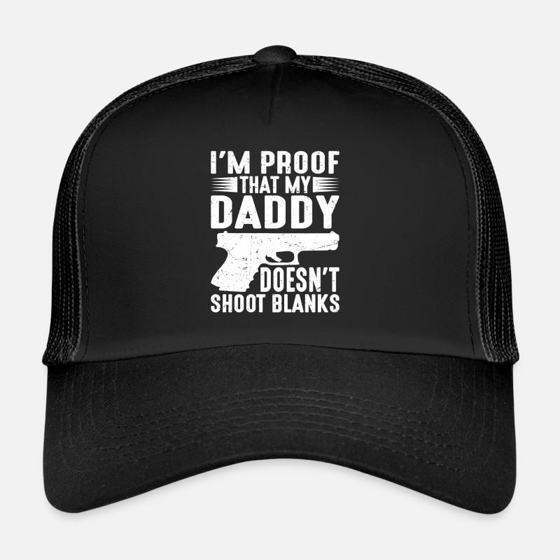 I'm Proof That My Daddy Doesn't Shoot Blanks Trucker Cap