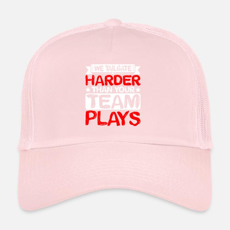 We Tailgate Harder Than Your Team Plays 2 Trucker Cap