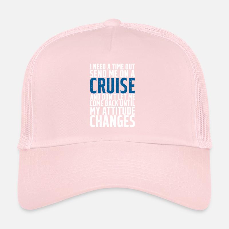 I Need A Time Out, Send Me On A Cruise Trucker Cap