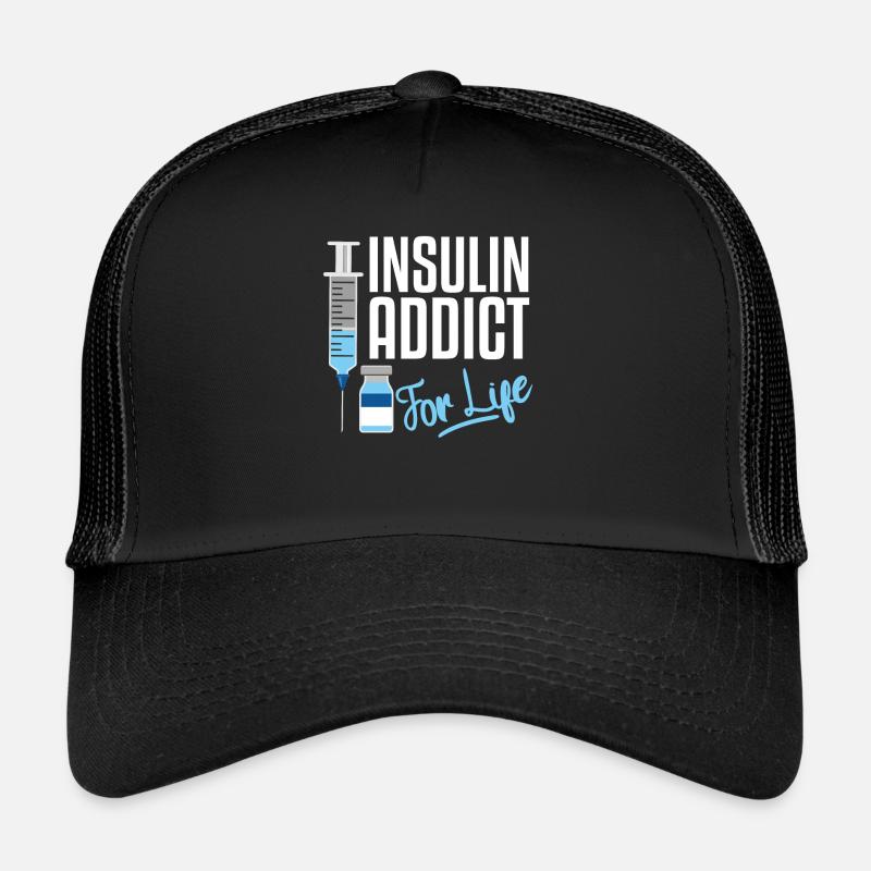 Insulin Addict For Life Trucker Cap