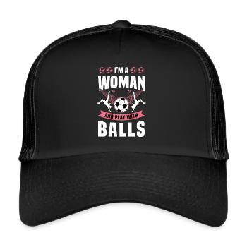 I'm A Woman And Play With Balls soccer Player Team - Trucker Cap - Schwarz/Schwarz - Vorne