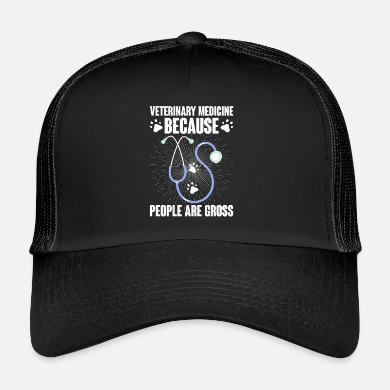 Veterinary Medicine Because People Are Gross 4 Trucker Cap