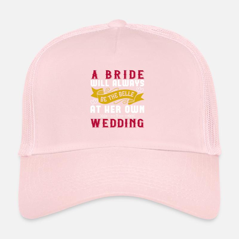 A bride will always be the belle of the at her Trucker Cap