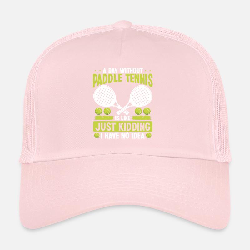 Paddle Tennis Player Just Kidding I have no Idea Trucker Cap
